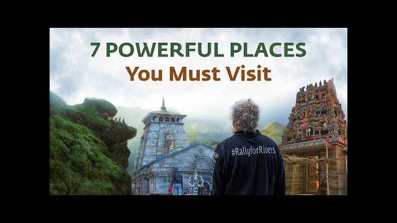 7 Powerful Places You Must Visit | Sadhguru