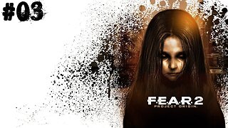 F.E.A.R 2 |03| Elle est la mère de l'apocalypse, oklm