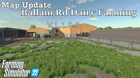 Map Update | Ballam Rd Dairy Farming | V.1.1.0.0 | Farming Simulator 22