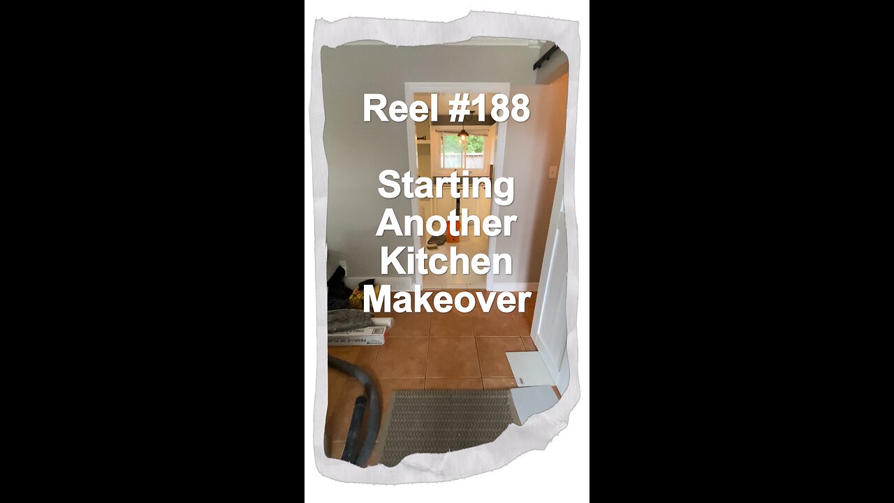 Reel #188 Starting Another Kitchen Makeover