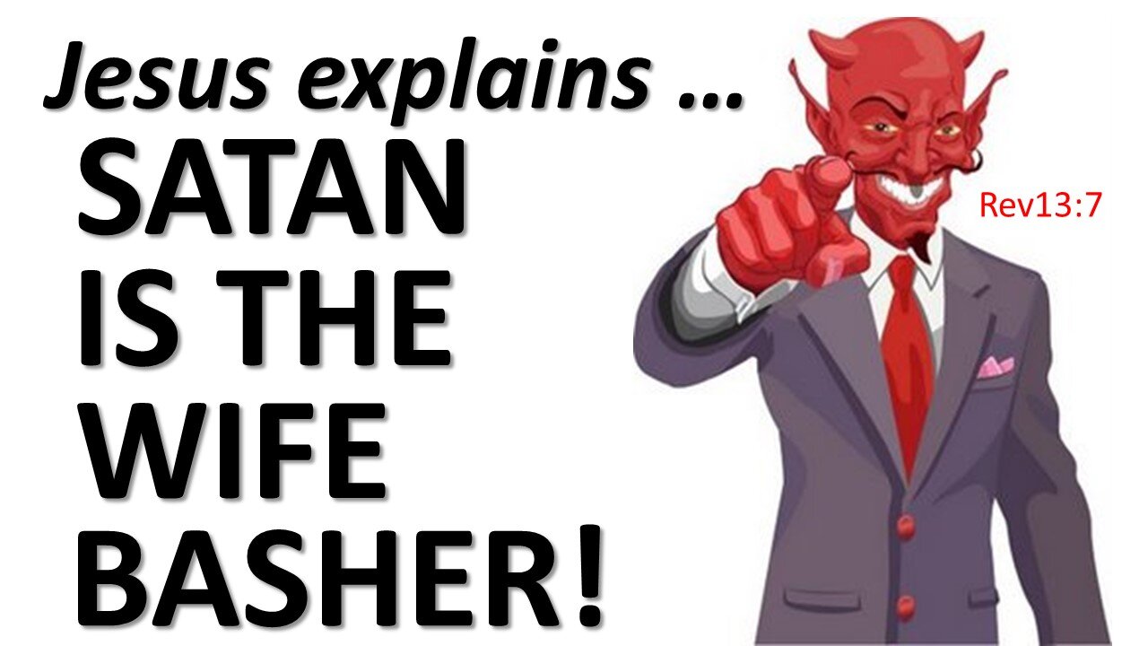 SATAN IS THE WIFE BASHER! | An End Time Understanding!