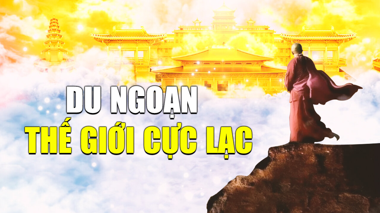 Tăng nhân du ngoạn thế giới Cực Lạc và câu chuyện thức tỉnh thế nhân | Tinh Hoa TV