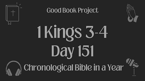 Chronological Bible in a Year 2023 - May 31, Day 151 - 1 Kings 3-4