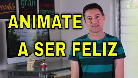 Animo, que tu mereces ser feliz