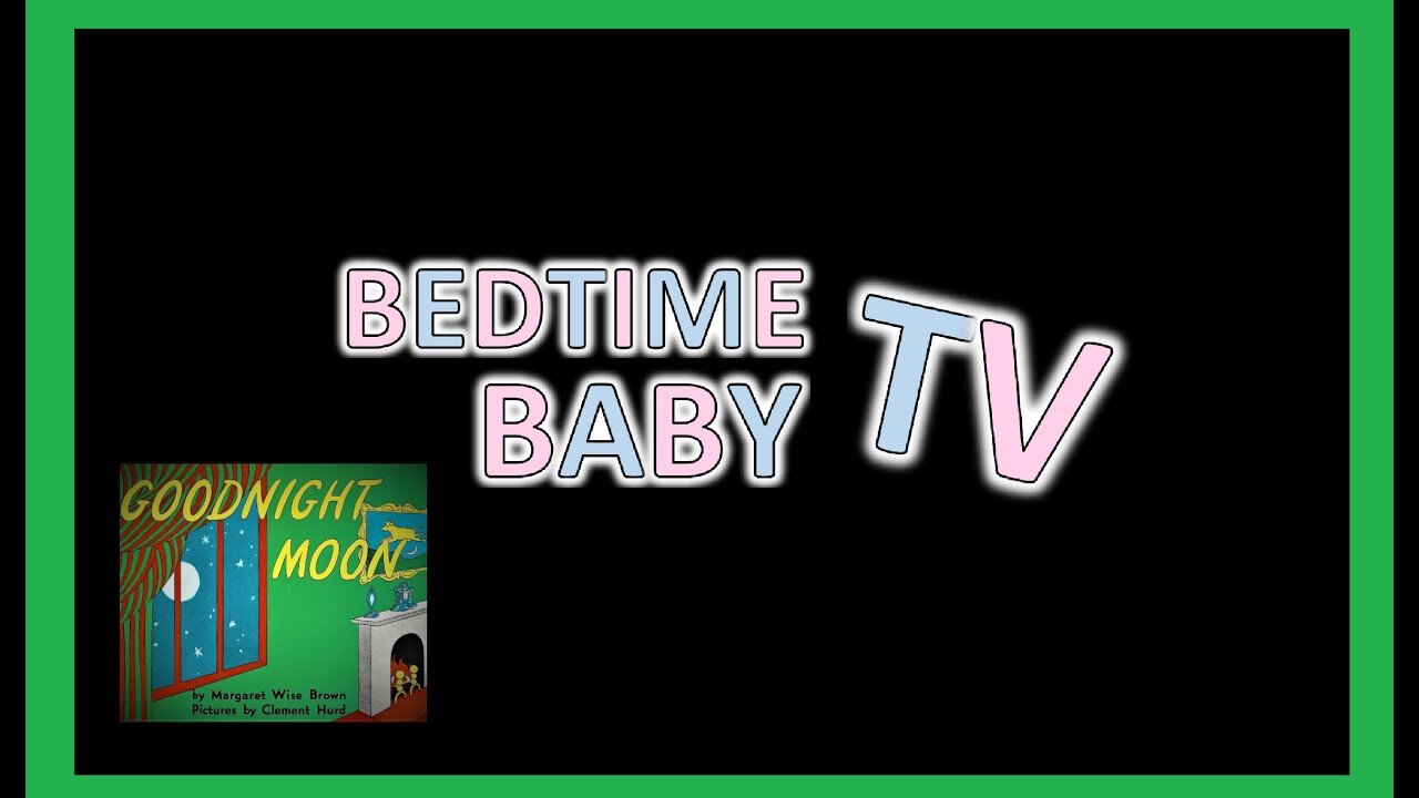 WHITE NOISE and GOODNIGHT MOON - BEDTIME BABY TV