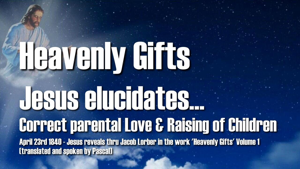 Jesus explains the correct parental Love and Raising of Children ❤️ Heavenly Gifts thru Jakob Lorber