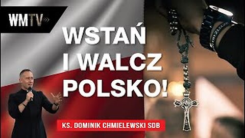 ks. Dominik Chmielewski - WSTAŃ I WALCZ POLSKO!