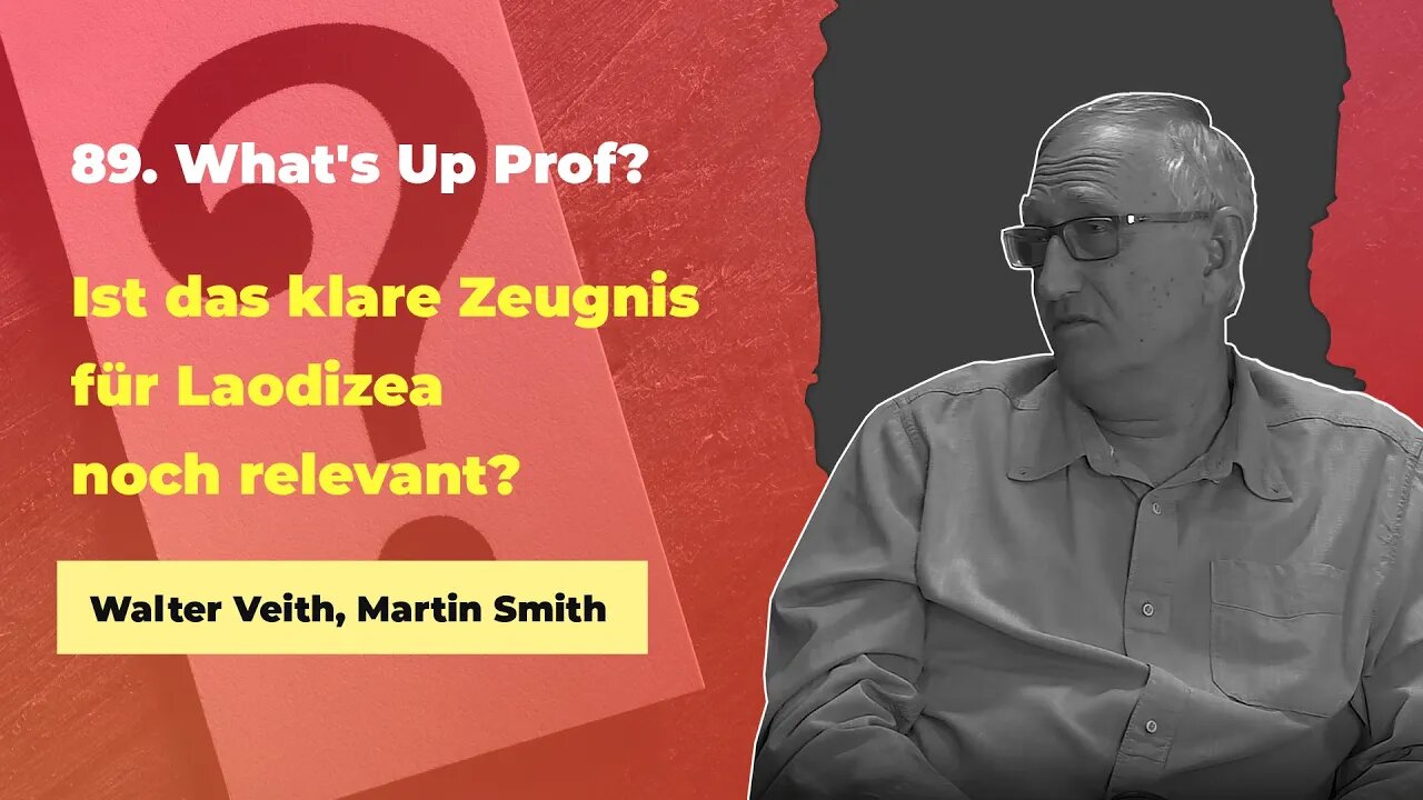 89. Ist das klare Zeugnis für Laodizea heute noch relevant? # Walter Veith # What's Up Prof?