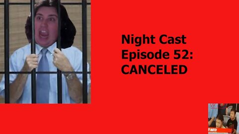 Night Cast Episode 52: CANCELED