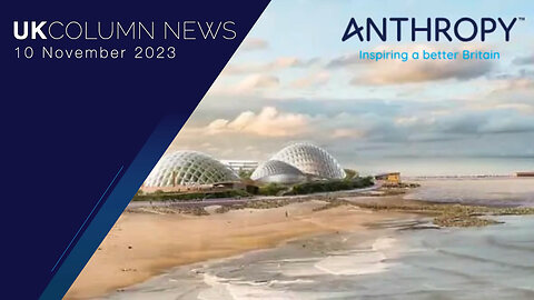 Ben Rubin Reports On Antropy 2023 - UK Column News