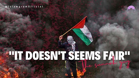 What's happening in Palestine doesn't seems fair | Islamic perspective