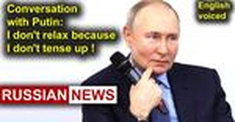 Conversation with Putin: I don't relax because I don't tense up! Russia, Anadyr - Jan 11 2024