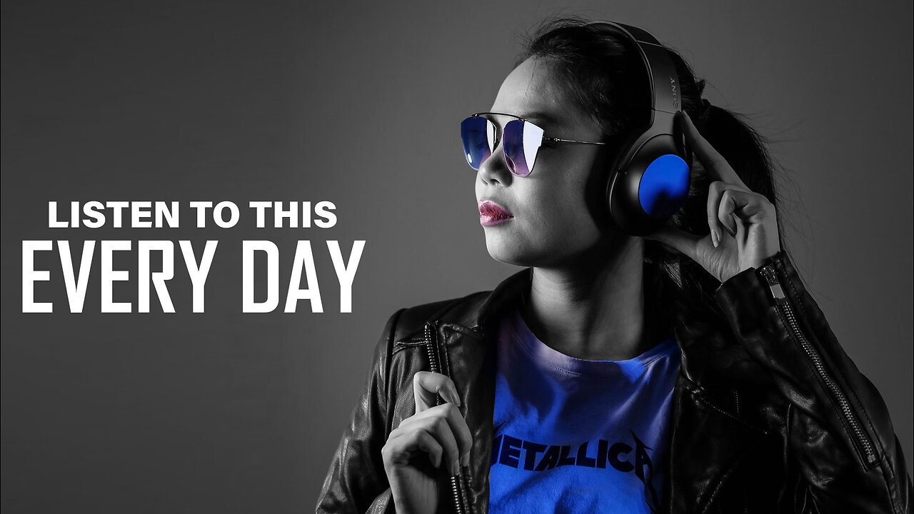 LISTEN TO THIS EVERY MORNING AND CONQUER THE DAY