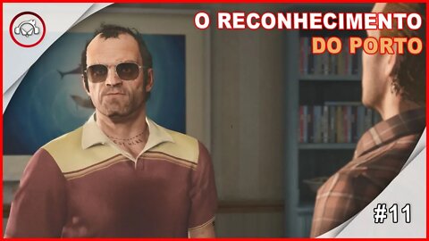 GTA V O Reconhecimento Do Porto #11 - Gameplay PT-BR