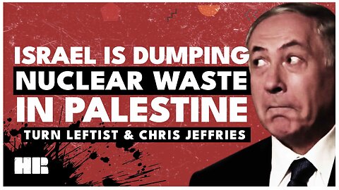Israel is Dumping Nuclear Waste in Palestine