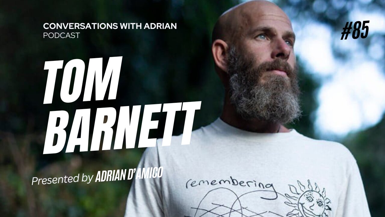 EP 85 | Tom Barnett | Conversations with Adrian Podcast