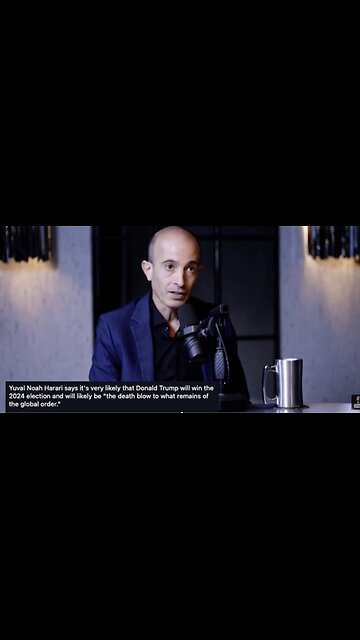 WEF’S YOVAL NOAH HARARI SAYS TRUMP WILL DESTROY THE GLOBALISTS/NEW WORLD ORDER