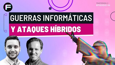 Guerras informáticas y Ataques Híbridos | Futurovers #T2EP3