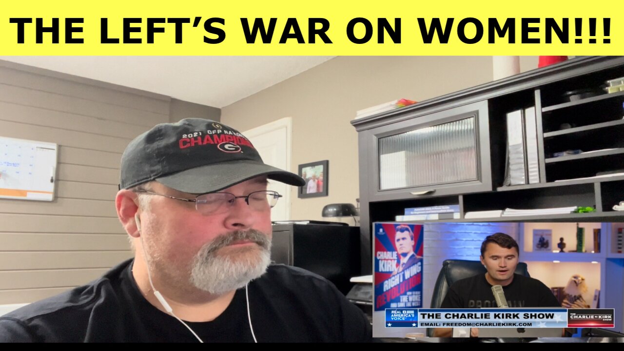 Reacting to Charlie Kick Exposing the Left’s War on Women. Do you agree with what he has to say?