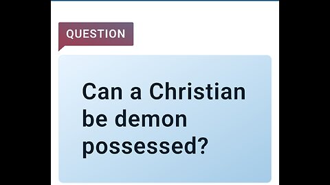 Can a Christian be demon possessed? (Bible Study)