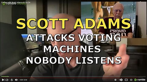 SCOTT ADAMS ATTACKS VOTING MACHINES AND NOBODY LISTENS