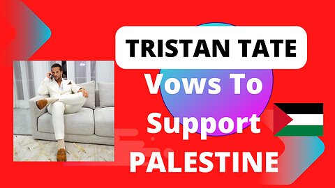 Tristan Tate Vows To Support The People Of Palestine