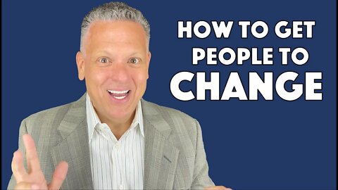 How to Get People to Change