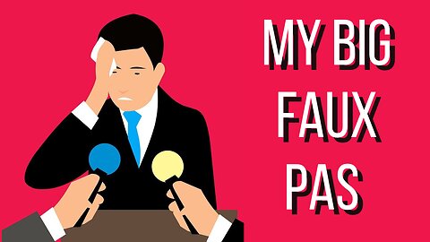 My Big Faux Pas - Episode 3A