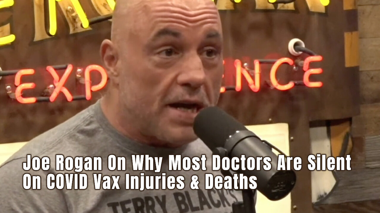 Joe Rogan On Why Most Doctors Are Silent On COVID Vax Injuries & Deaths