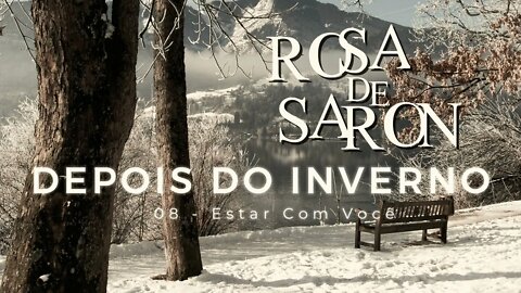 ROSA DE SARON (DEPOIS DO INVERNO | 2002) 08. Estar Com Você ヅ