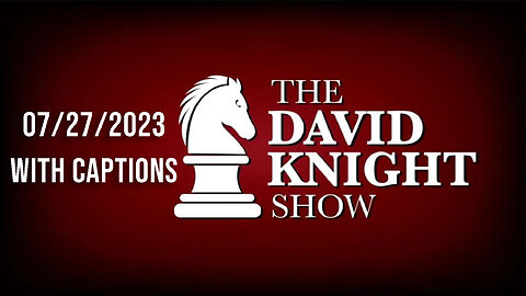 The David Knight Show 7-27-23 Censorship Carousel, Dystopian Money