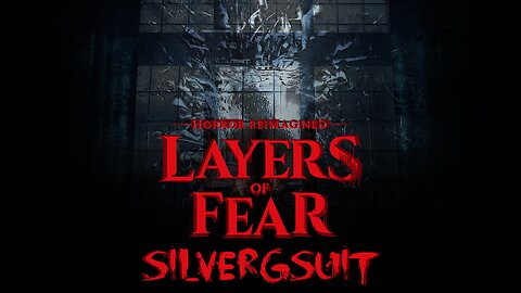 Layers of Fear: Part 1 - Peeling The Layers Away
