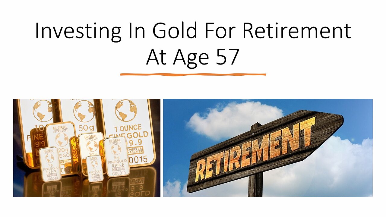 Investing In Gold For Retirement At Age 57