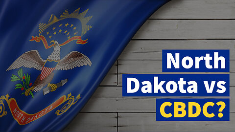 North Dakota vs CBDC: Not So Fast!