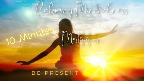 10 Minute Calming Mindfulness Meditation | Be Present