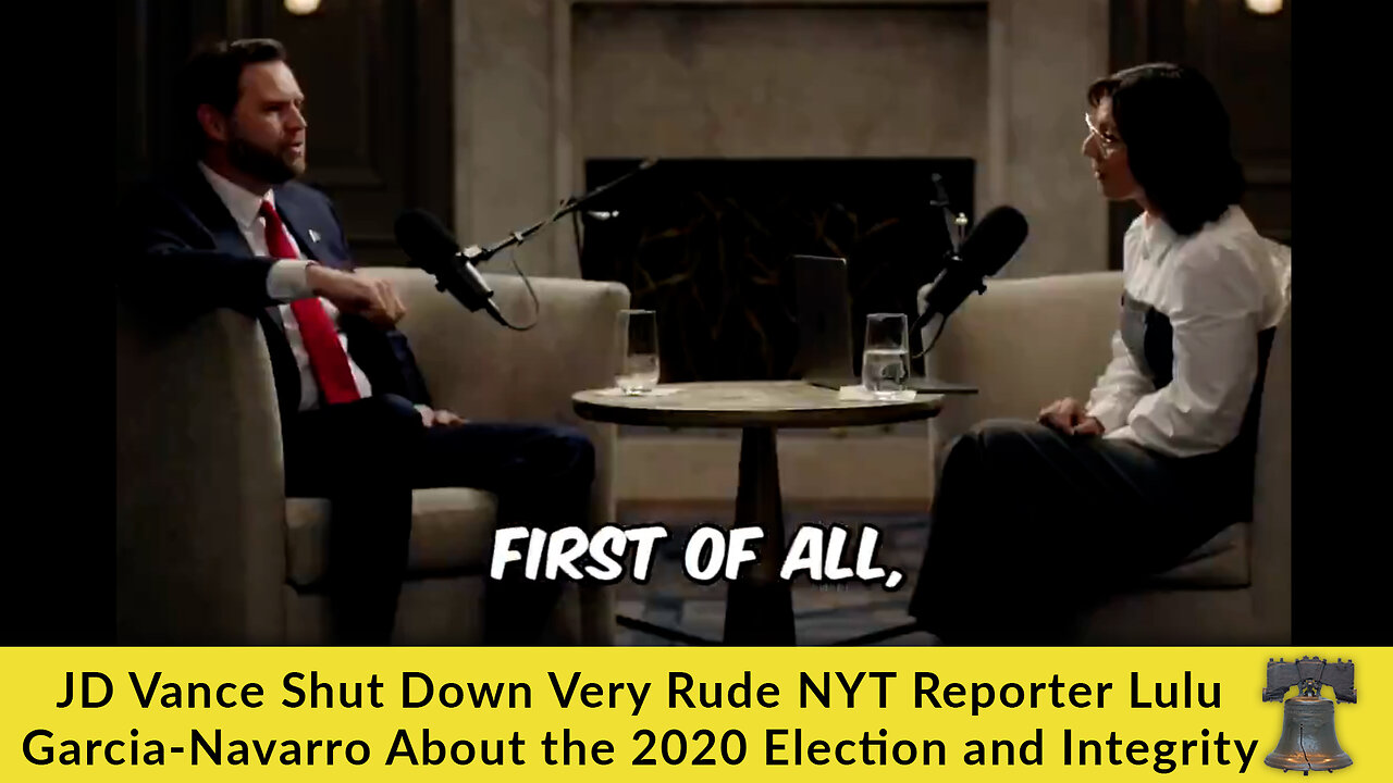 JD Vance Shut Down Very Rude NYT Reporter Lulu Garcia-Navarro About the 2020 Election and Integrity