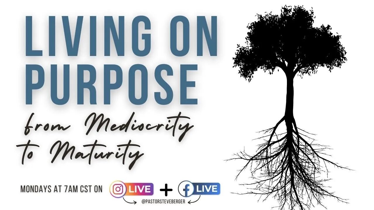 Living on Purpose Pt. 1: From Mediocrity to Maturity