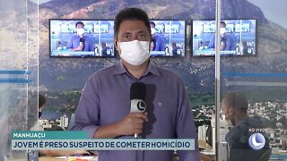 Manhuaçu: jovem é preso suspeito de cometer homicídio