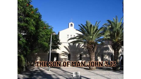 The Son of man John 3.13