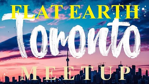 [archive] Flat Earth meetup Toronto November 4, 2018 ✅