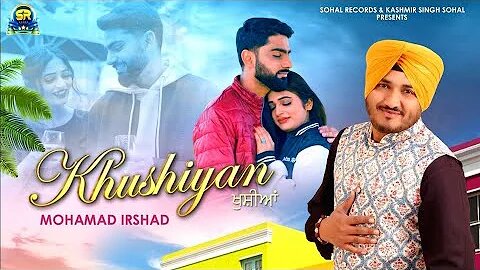 Khushiyan ( ਖੁਸ਼ੀਆਂ ) - Mohamad Irshad -- Feat. Raghbir Sohal & Love Gill -- New Punjabi Song 2023
