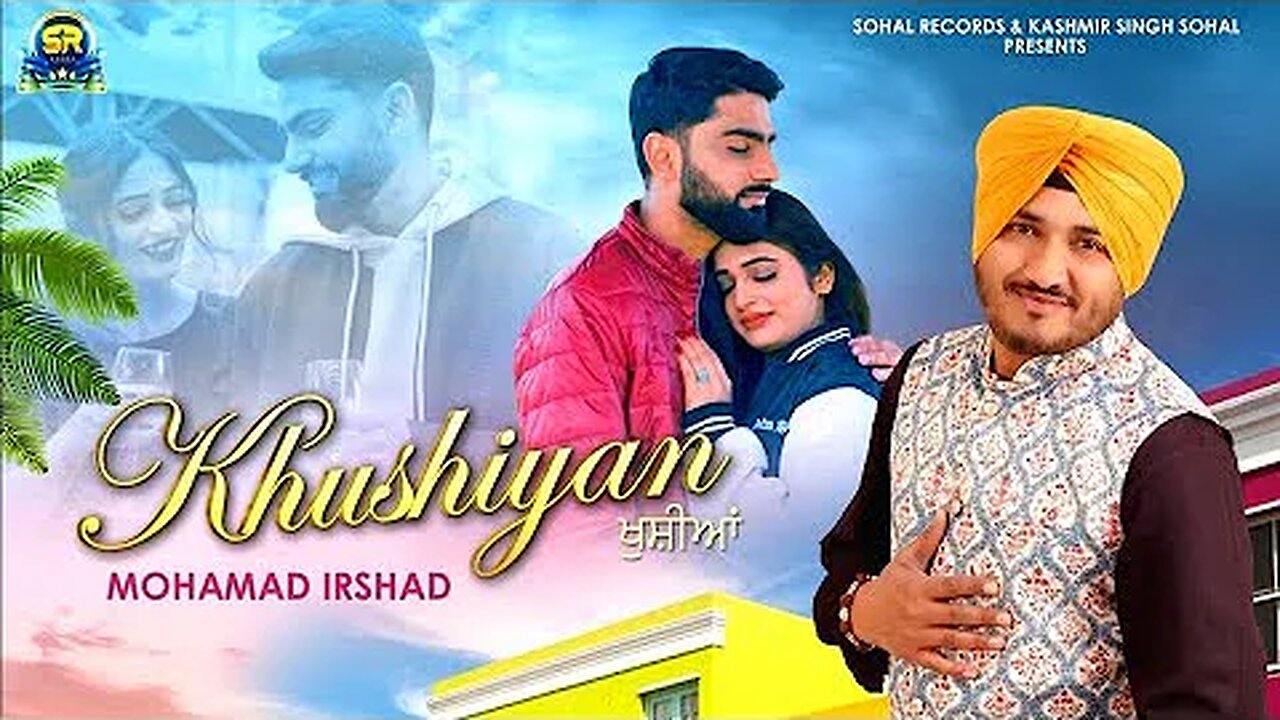 Khushiyan ( ਖੁਸ਼ੀਆਂ ) - Mohamad Irshad -- Feat. Raghbir Sohal & Love Gill -- New Punjabi Song 2023