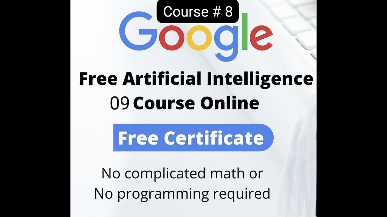 Free Google AI course part 8 with free certificate