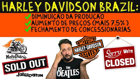 Harley-Davidson BRAZIL METAS: AUMENTO DE PREÇOS (+7,5%), Redução produção e fechar concessionárias