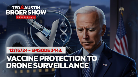 12/16/24 Vaccine Protection to Drone Surveillance: Health Freedom Under Attack