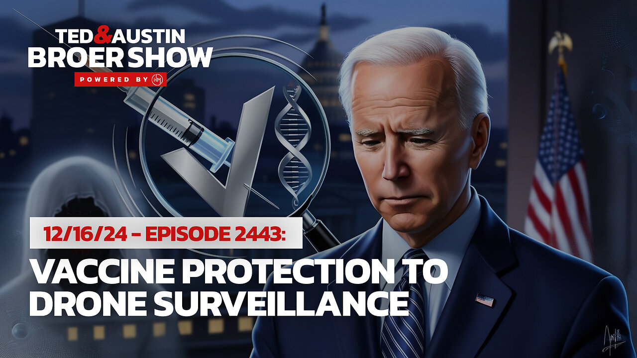 12/16/24 Vaccine Protection to Drone Surveillance: Health Freedom Under Attack