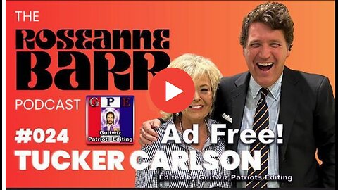 The Roseanne Barr Podcast-Tucker Carlson-Ad Free!.