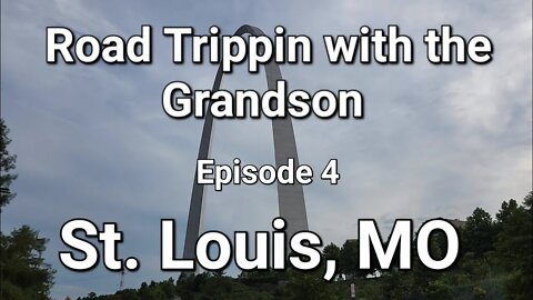 Road Trippin with the Grandson St. Louis MO episode 4
