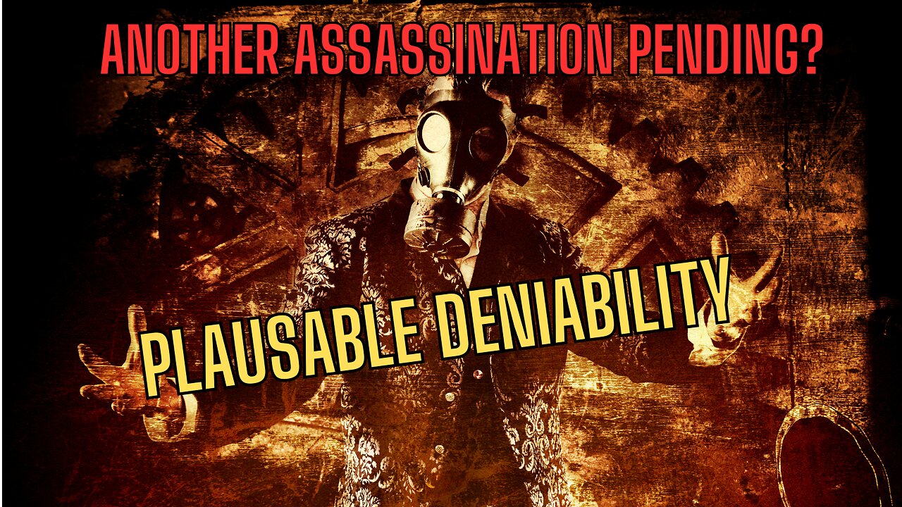 ANOTHER ASSASSINATION PENDING? How Our Government Creates PLAUSIBLE DENIABILITY To Destroy America!
