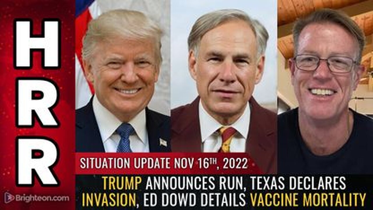 11-16-22 S.U. - Trump Announces Run, Texas Declares Invasion, Ed Dowd Details Vaccine Mortality
